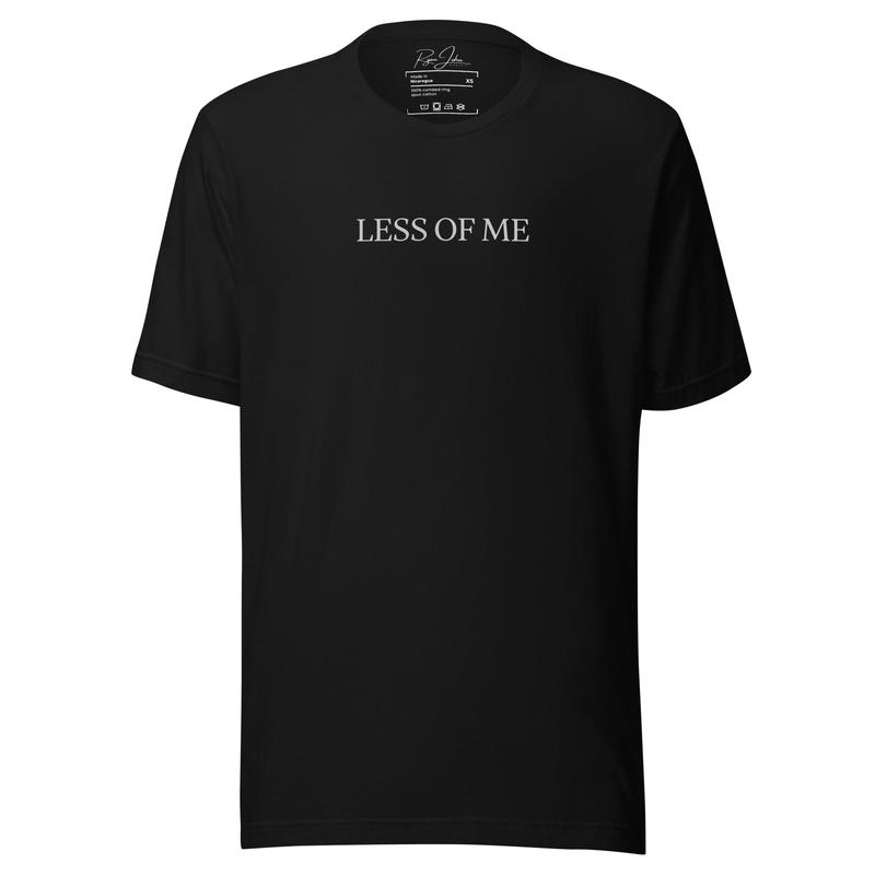 Less of Me T-Shirt
