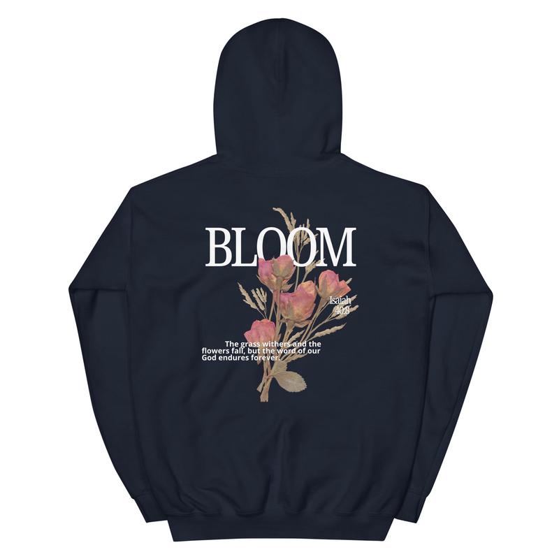 Bloom (Isaiah 40:8) - Hoodie